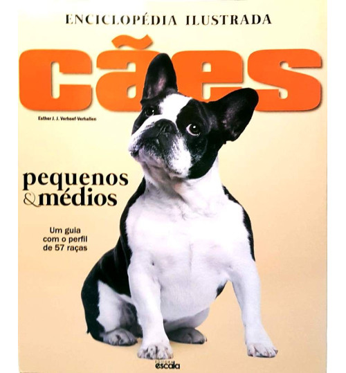Livro Enciclopédia Ilustrada Cães Pequenos & Médios - Um Guia completo com o perfil de 57 Raças