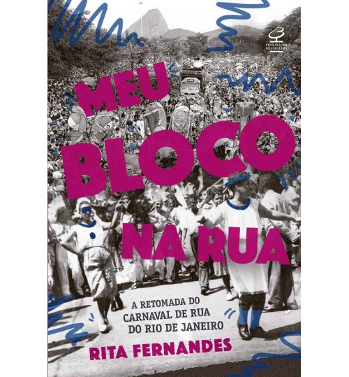Livro Meu Bloco na Rua - A Retomada do Carnaval de Rua do Rio de Janeiro