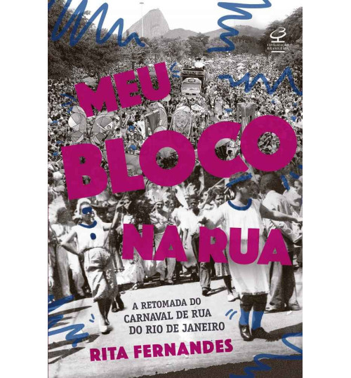 Livro Meu Bloco na Rua - A Retomada do Carnaval de Rua do Rio de Janeiro