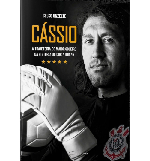 Livro Cássio – A Trajetória Do Maior Goleiro Da História Do Corinthians