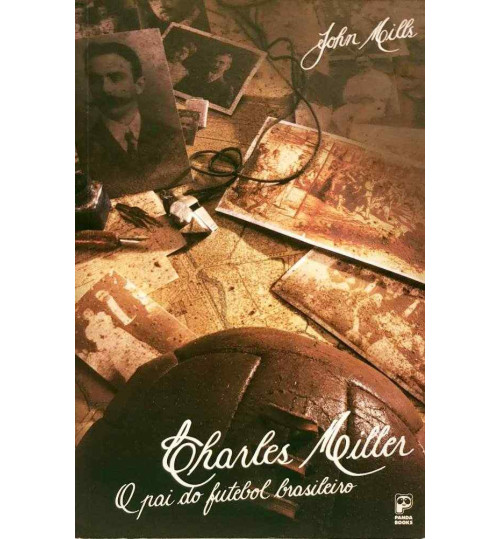 Livro Charles Miller - O Pai do Futebol Brasileiro