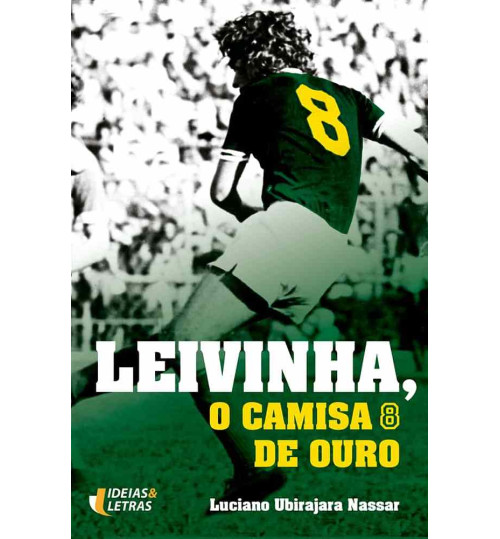 Livro Leivinha - O Camisa 8 de Ouro