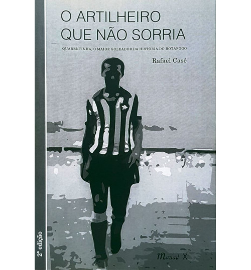 Livro O Artilheiro que Não Sorria, Quarentinha o maior Goleador da história do Botafogo