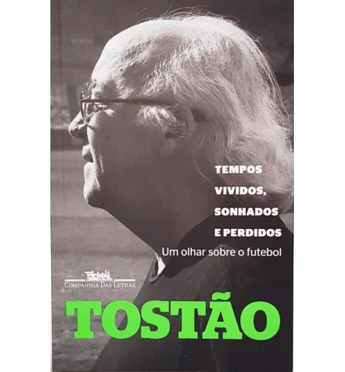 Livro Tostão Tempos Vividos, Sonhados e Perdidos - Um olhar Sobre o Futebol