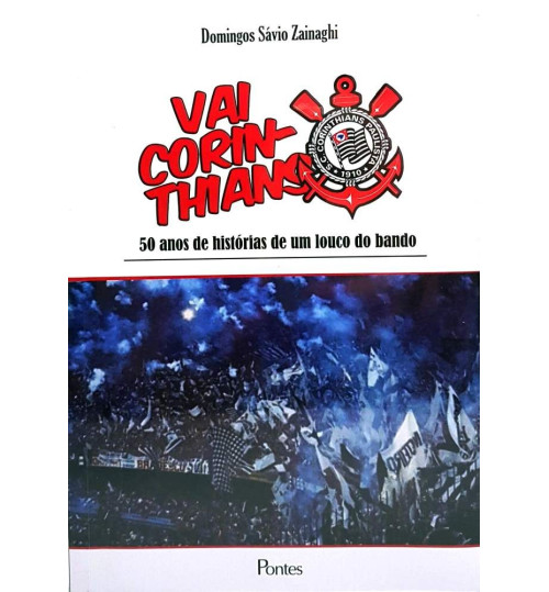Livro Vai Corinthians 50 Anos de História de um Louco do Bando