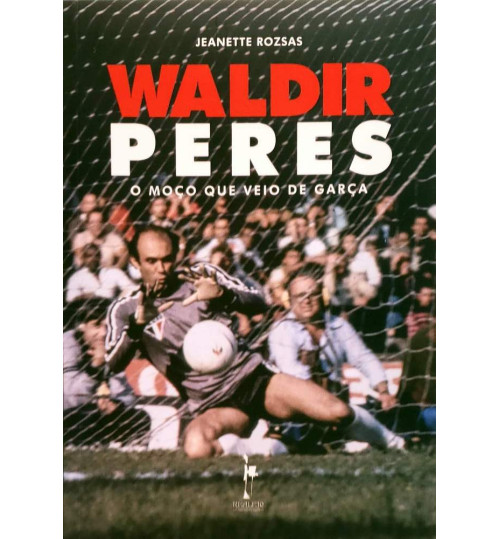 Livro Waldir Peres - O Moço que veio de Garça