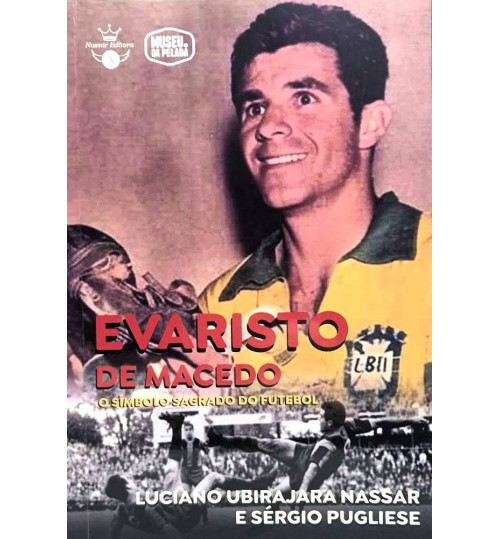 Livro Evaristo de Macedo - O Símbolo Sagrado do Futebol
