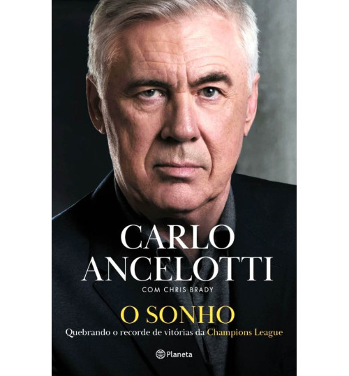 Livro O Sonho - Carlo Ancelotti: Quebrando o Recorde de Vitórias da Champions League