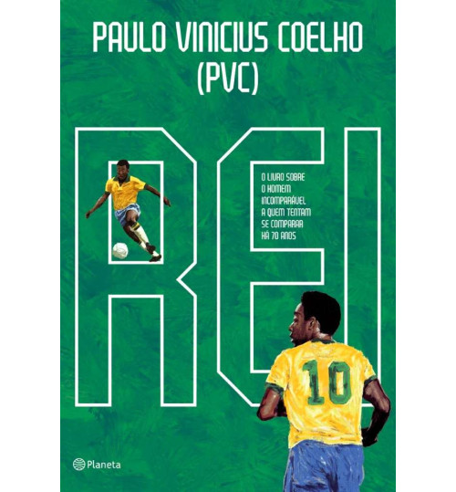 Livro Rei Pelé: O Livro Sobre o Homem Incomparável a Quem Tentam se Comparar Há 70 anos