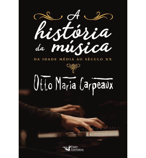 Livro A História da Música - Da Idade Média ao Século XX