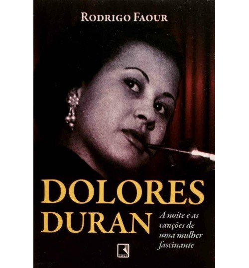 Livro Dolores Duran: A Noite e as CanÃ§Ãµes de Uma Mulher Fascinante