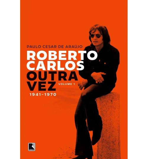 Livro Roberto Carlos Outra Vez: 1941-1970 (Volume 1)