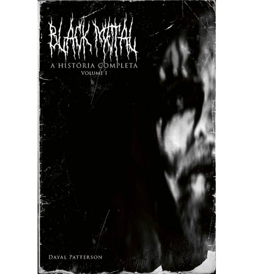 Livro Black Metal: A HistÃ³ria Completa - Volume 1