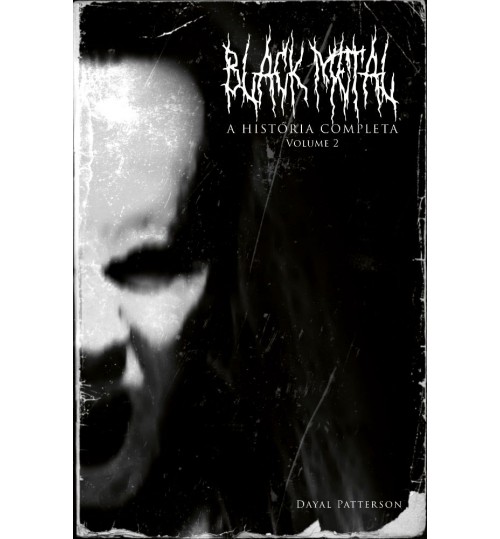 Livro Black Metal: A HistÃ³ria Completa - Volume 2