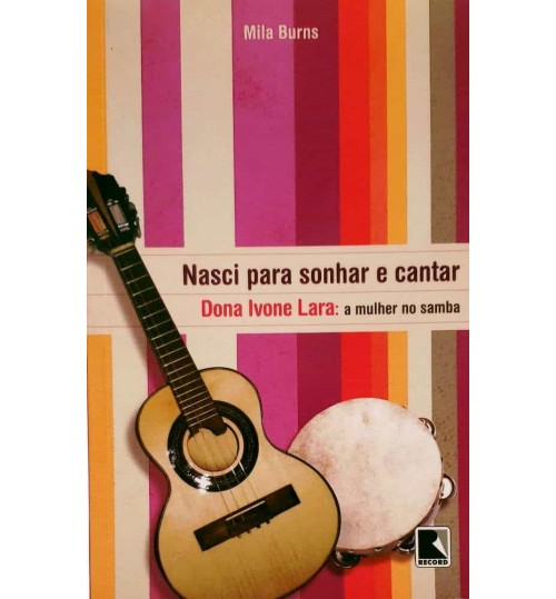 Livro Nasci para Sonhar e Cantar - Dona Ivone Lara a Mulher no Samba