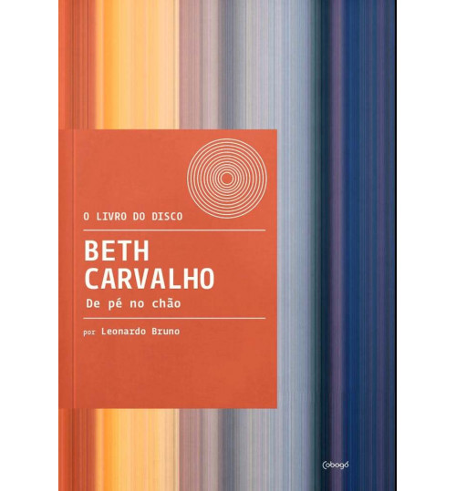 Livro O Livro do Disco - Beth Carvalho: De Pé no Chão