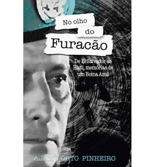 Livro No Olho do Furacão - De El Salvador ao Haiti, Memórias de um Boina Azul