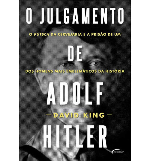Livro O julgamento de Adolf Hitler: O Putsch da Cervejaria e a Prisão de um dos Homens mais Emblemáticos da História