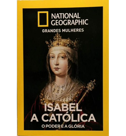 Revista National Geographic: Grandes Mulheres - Isabel a Católica