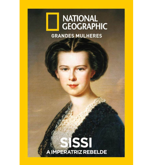 Revista National Geographic: Grandes Mulheres – Sissi