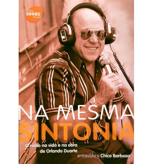 Livro Na Mesma Sintonia - O Rádio na Vida e na Obra de Orlando Duarte