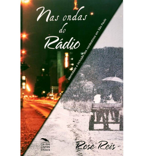 Livro Nas Ondas do Rádio - Identidade e Inclusão dos Nordestinos em São Paulo