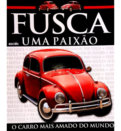 Livro Fusca Uma Paixão O Carro Mais Amado do Mundo