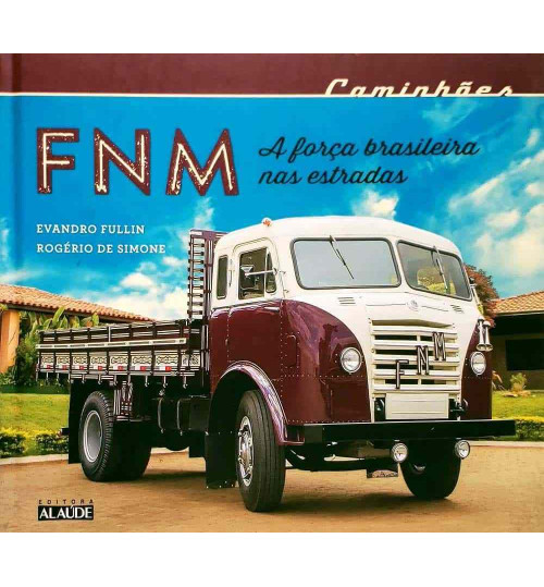 Livro FNM A Força Brasileira nas Estradas