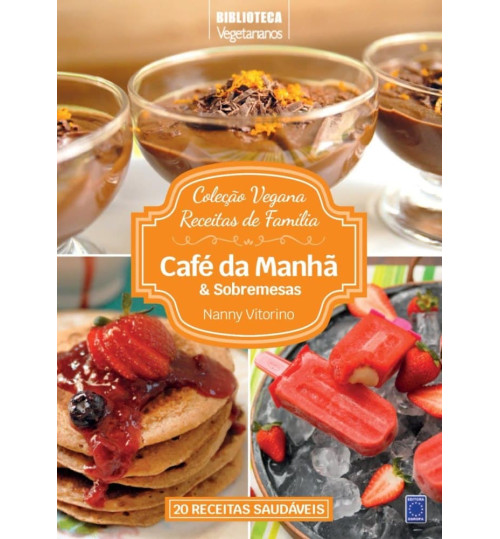 Livro Coleção Vegana Receitas de Família - Café da Manhã e Sobremesas