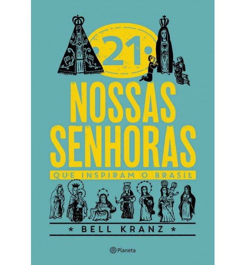 Livro 21 Nossas Senhoras que Inspiram o Brasil