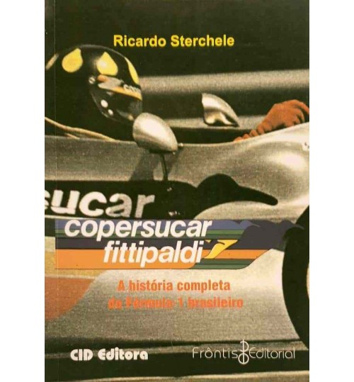 Livro Copersucar Fittipaldi - A HistÃ³ria Completa do Formula 1 Brasileiro