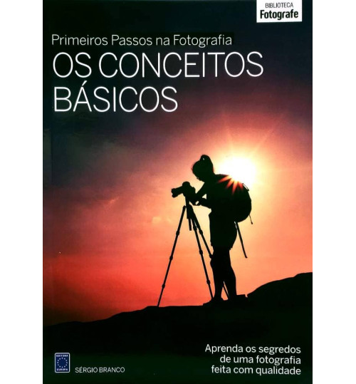 Livro Coleção Primeiros Passos na Fotografia - Os Conceitos Básicos