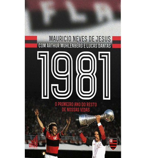 Livro Flamengo 1981: O Primeiro Ano do Resto de Nossas Vidas