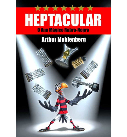 Livro Flamengo Heptacular - O Ano Mágico Rubro Negro