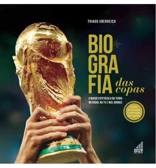 Livro Biografia das Copas: O Maior Espetáculo da Terra no Rádio, na TV e nos Jornais