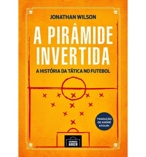 Livro A Pirâmide Invertida - A História da Tática no Futebol