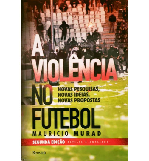 Livro A Violência no Futebol Novas Pesquisas, Novas Idéias Novas Propostas