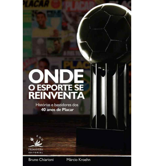 Livro Onde o Esporte se Reinventa: Histórias e Bastidores dos 40 anos de Placar