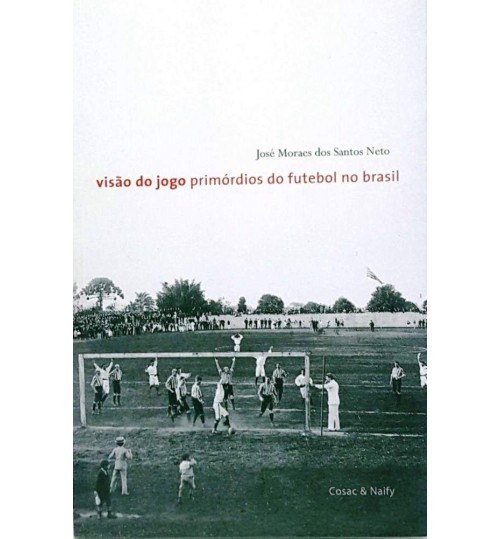 Livro VisÃ£o do Jogo PrimÃ³rdios do Futebol no Brasil