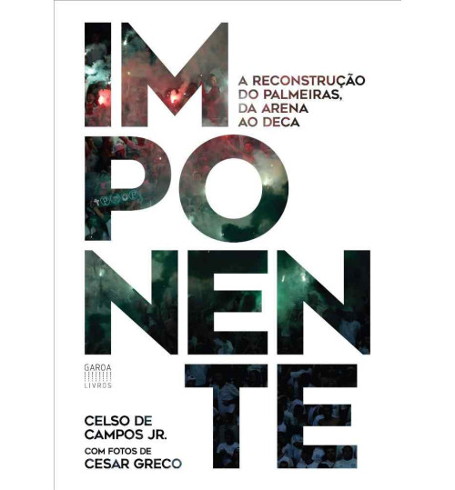 Livro Imponente A Reconstrução do Palmeiras, da Arena ao Deca