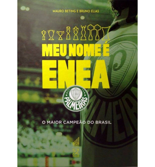 Livro Meu Nome é Énea O Maior Campeão do Brasil - Palmeiras Eneacampeão Brasileiro 2016 