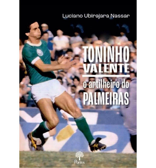 Livro Toninho Valente - O Artilheiro do Palmeiras