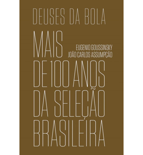 Livro Deuses da Bola - Mais de 100 anos da Seleção Brasileira