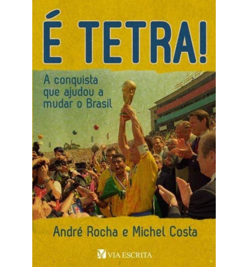 Livro É Tetra - A Conquista que Ajudou a Mudar o Brasil