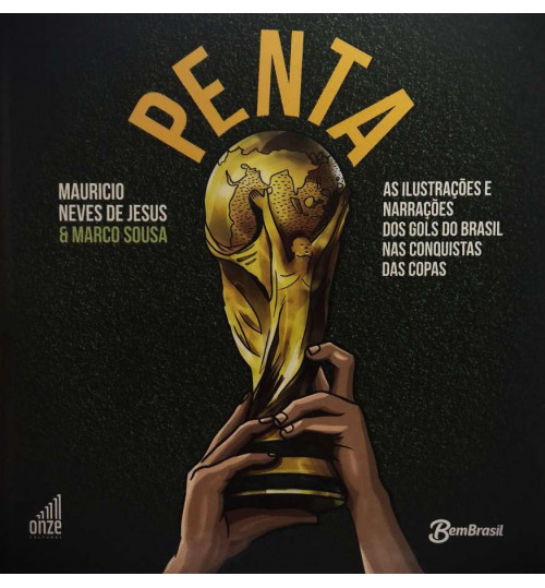 Livro Penta - As Ilustrações e Narrações dos Gols do Brasil nas Conquistas das Copas
