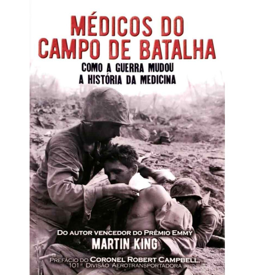 Livro Médicos do Campo de Batalha - Como a Guerra Mudou a História da Medicina