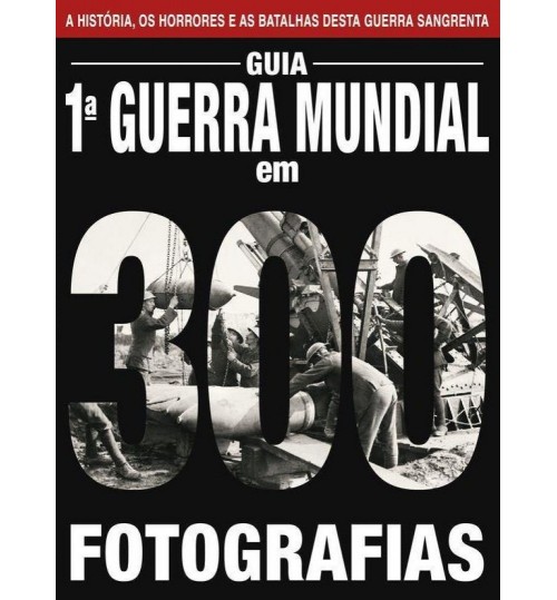 Revista Guia 1Â°Guerra Mundial em 300 Fotos