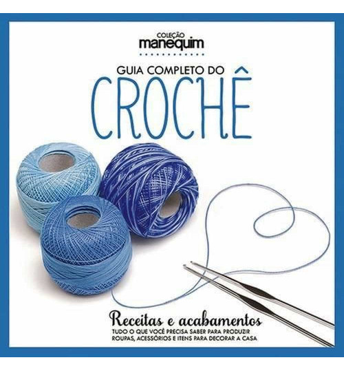 Livro Guia Completo do Crochê - Receitas e Acabamentos