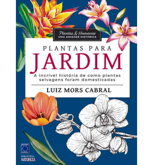Livro Coleção Plantas e Humanos, Uma Amizade Histórica - Plantas para Jardim