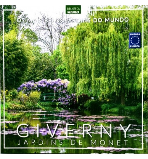 Livro Os Mais Belos Jardins do Mundo - Giverny Jardins de Monet